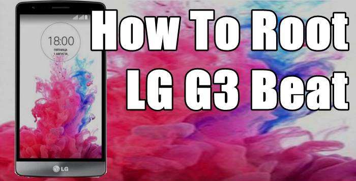 How To Root LG G3 Beat 