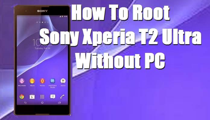 How To Root Sony Xperia T2 Ultra Without Computer 3
