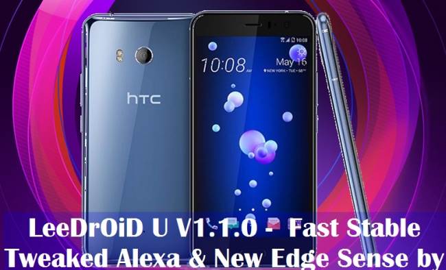 LeeDroid ROM 7.1.1 Nougat Based Sense 9 For HTC U11 1