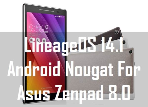 LineageOS 14.1 Android Nougat For Asus Zenpad 8.0 Z380KL 1