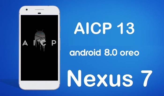 AICP 13. 1 Android 8.1 Oreo For Nexus 7 2013