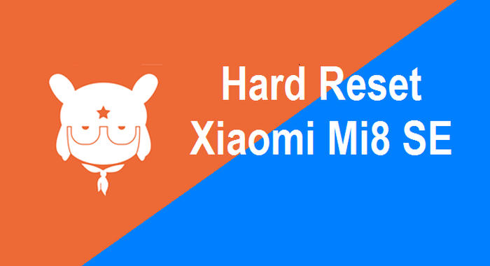 Hard and Factory Reset Xiaomi Mi8 SE