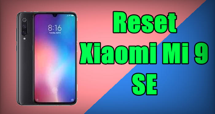 How To Reset Xiaomi Mi 9 SE
