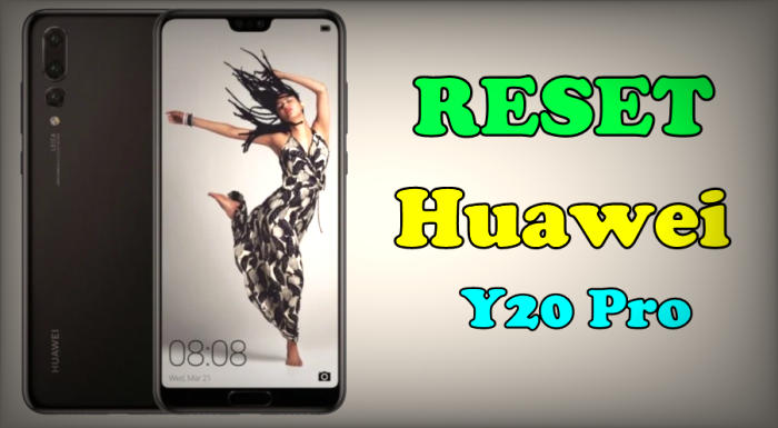 Reset Huawei Y20 Pro