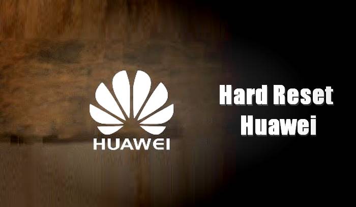 How To Hard Reset Huawei