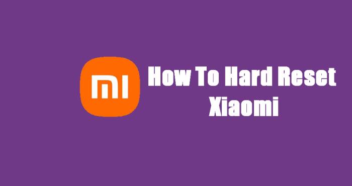 How To Hard Reset Xiaomi