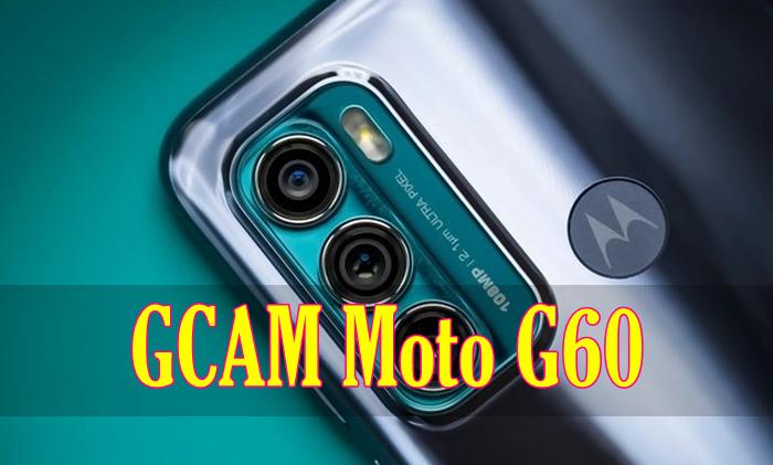 GCAM Motorola Moto G60 Latest Version