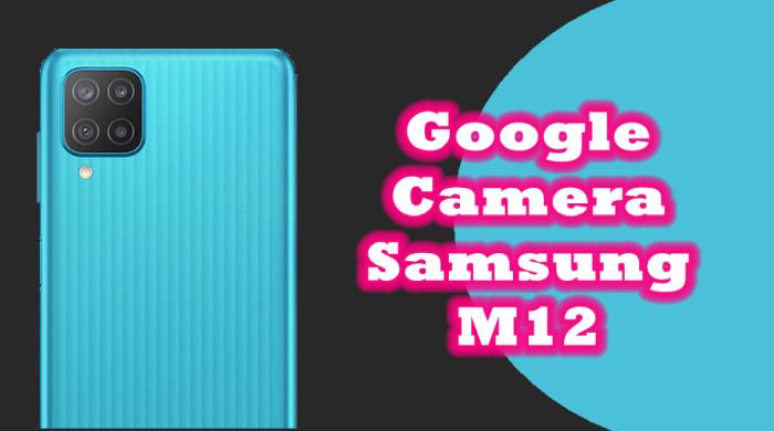 GCAM Samsung Galaxy M12
