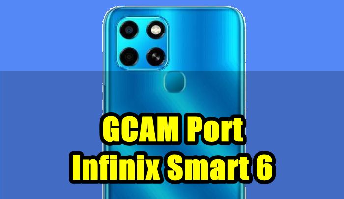 Infinix Smart 6 Gcam Port